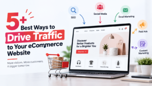 5+ Best ways to drive traffic to your eCommerce website