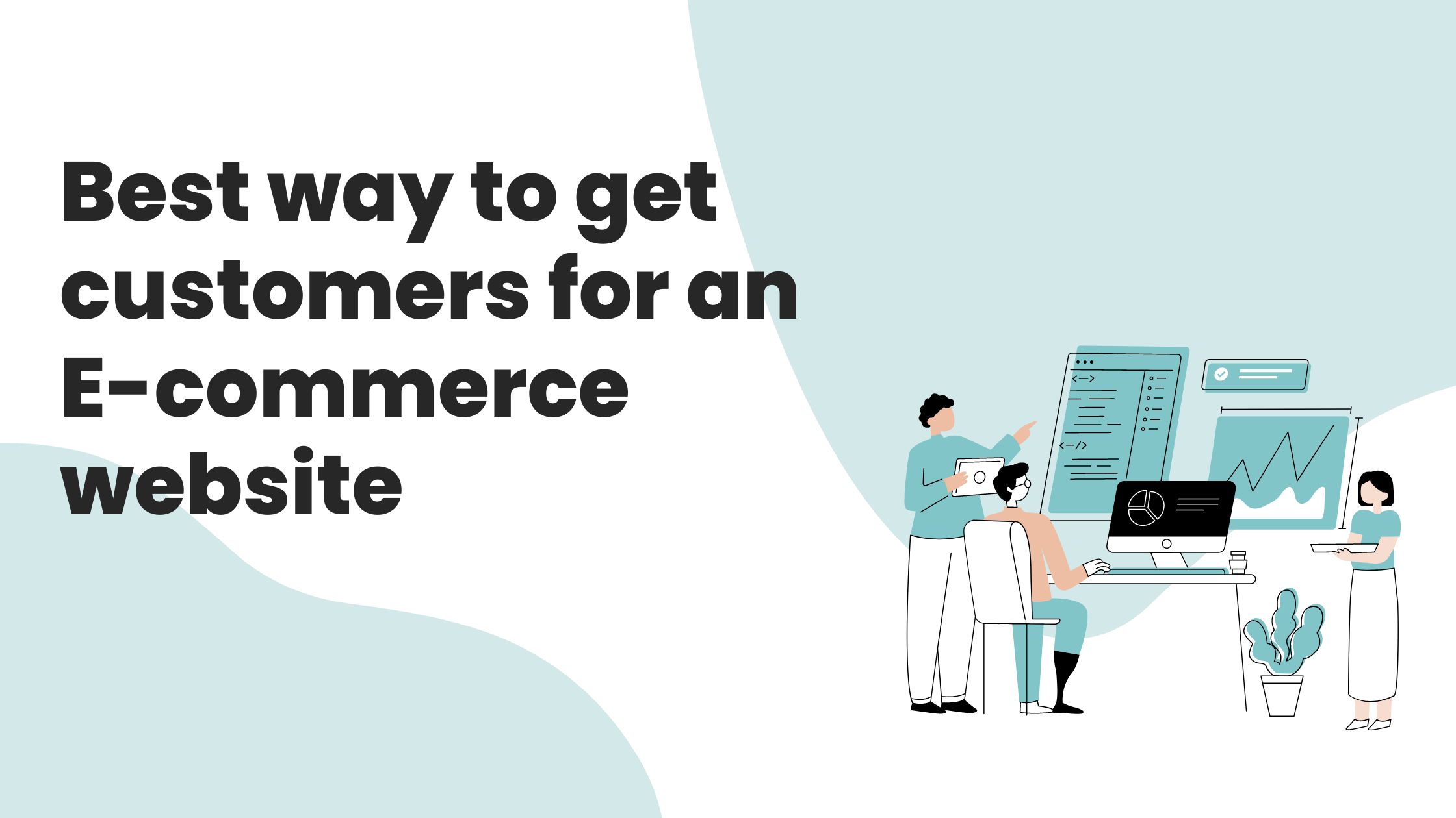 Best way to get customers for an E-commerce website